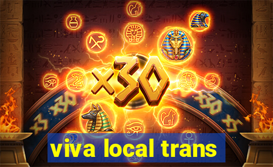 viva local trans